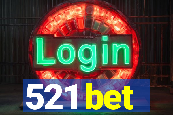 521 bet